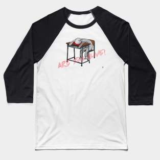 ARE YOU ALIVE? Baseball T-Shirt